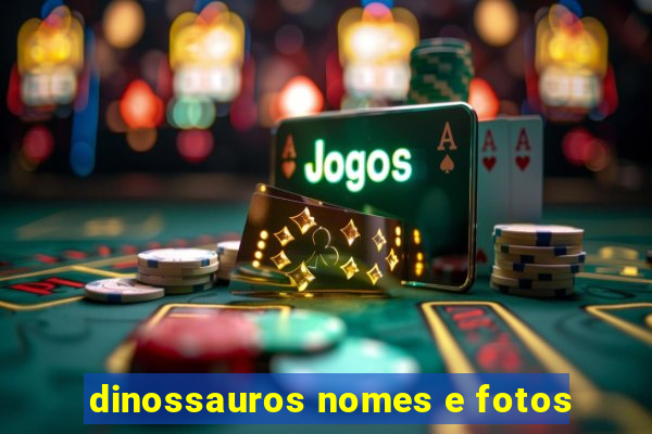 dinossauros nomes e fotos