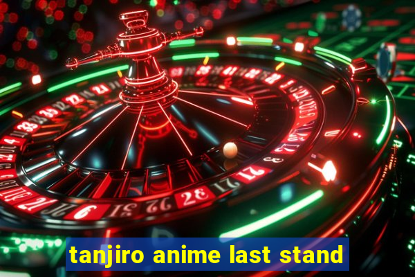 tanjiro anime last stand