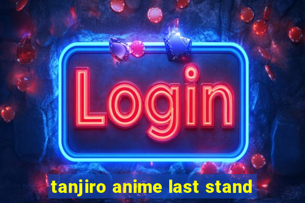 tanjiro anime last stand