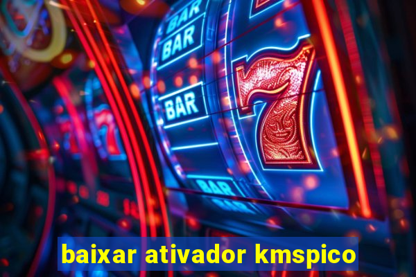 baixar ativador kmspico