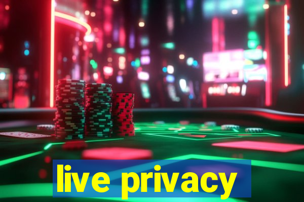 live privacy