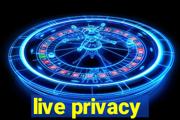 live privacy