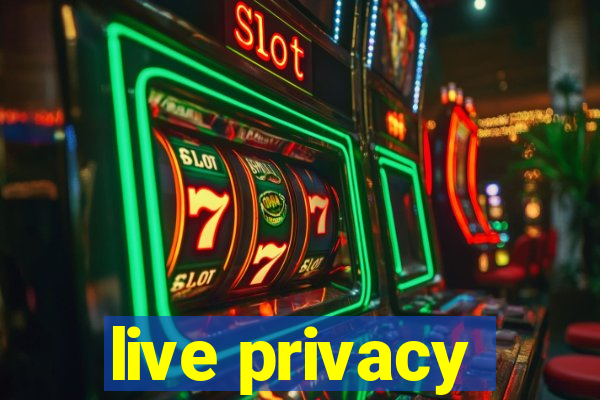 live privacy