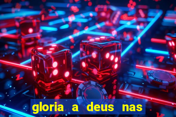 gloria a deus nas alturas cifra