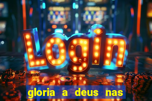 gloria a deus nas alturas cifra