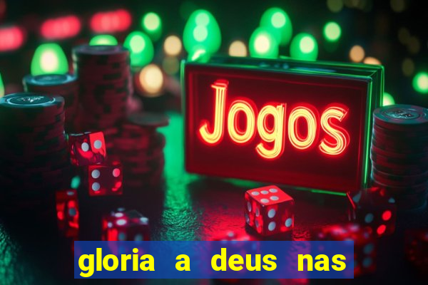 gloria a deus nas alturas cifra