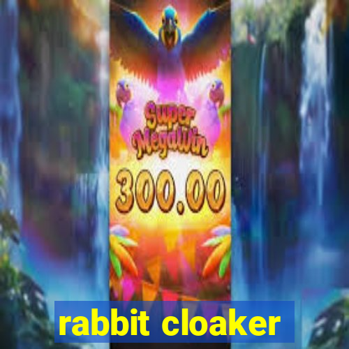 rabbit cloaker