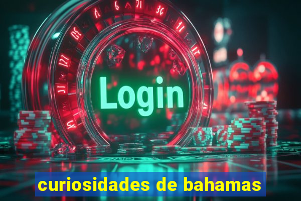 curiosidades de bahamas