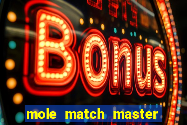 mole match master ganha dinheiro