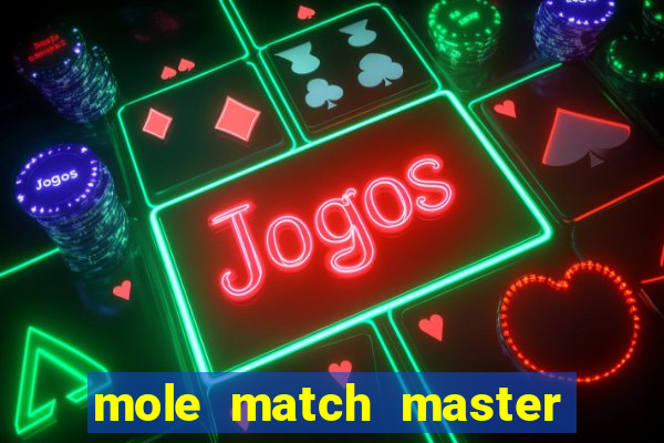 mole match master ganha dinheiro