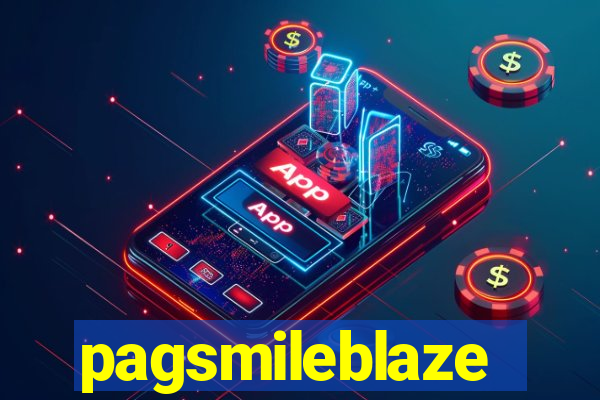 pagsmileblaze