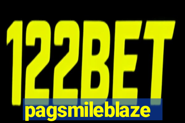 pagsmileblaze