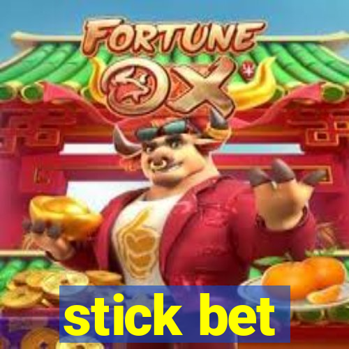 stick bet