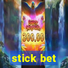 stick bet