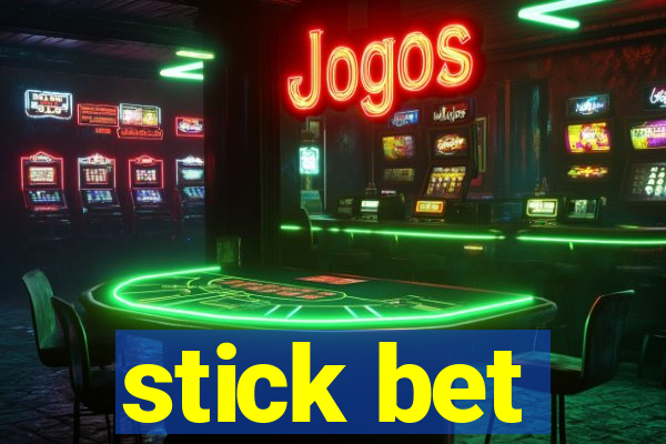 stick bet