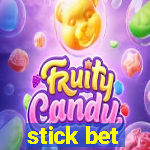 stick bet