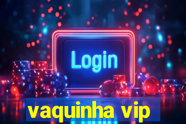 vaquinha vip