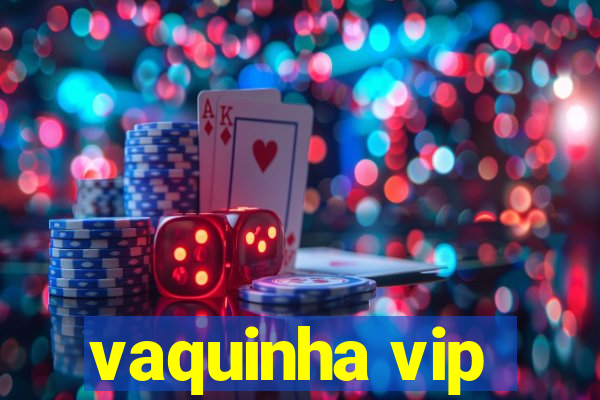 vaquinha vip