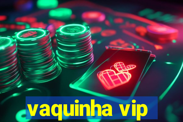 vaquinha vip