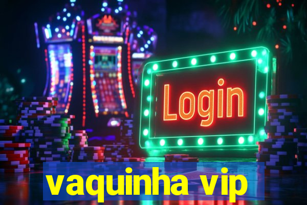 vaquinha vip