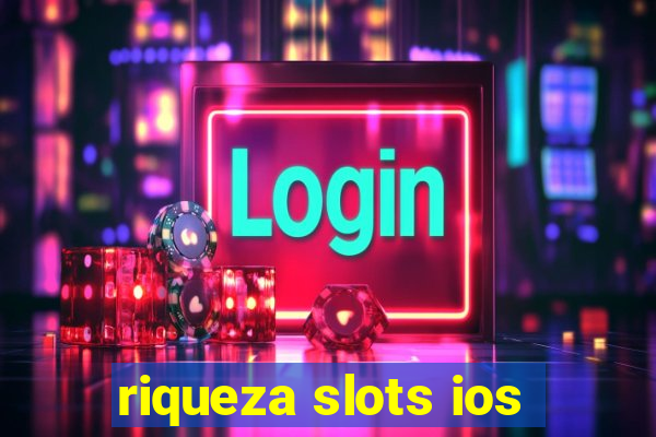 riqueza slots ios