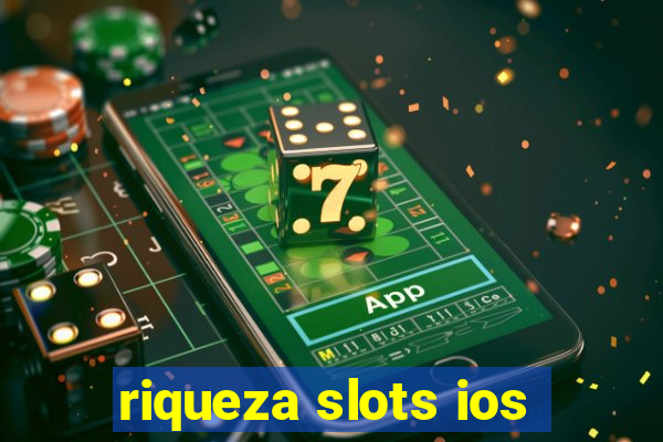 riqueza slots ios