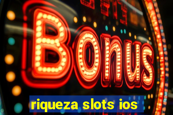 riqueza slots ios