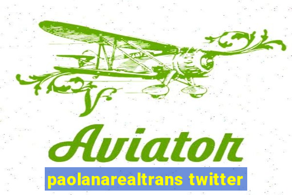 paolanarealtrans twitter