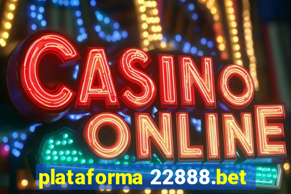 plataforma 22888.bet