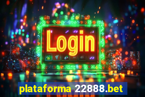 plataforma 22888.bet