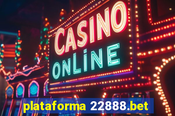 plataforma 22888.bet