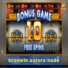 bronwin aurora nude