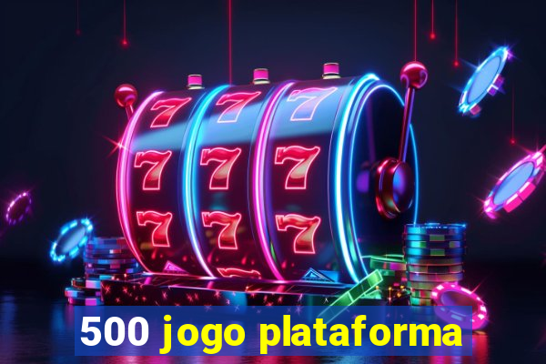 500 jogo plataforma