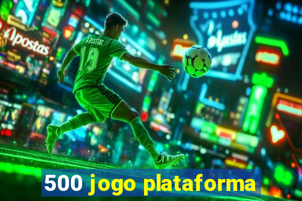 500 jogo plataforma