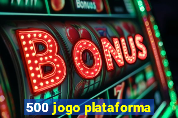 500 jogo plataforma