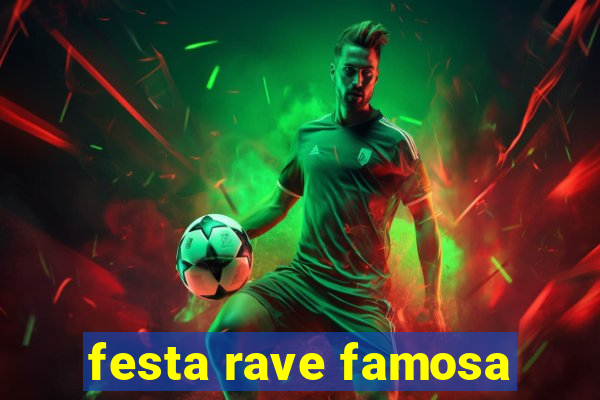 festa rave famosa