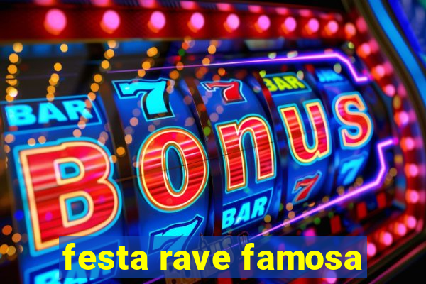 festa rave famosa