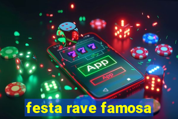 festa rave famosa