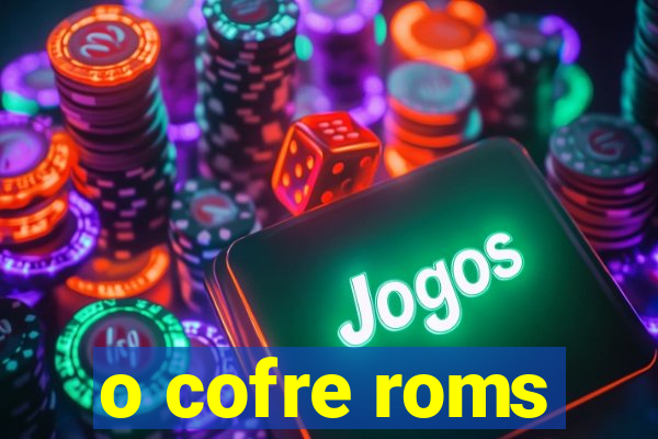 o cofre roms