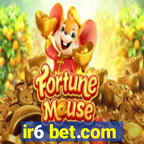 ir6 bet.com