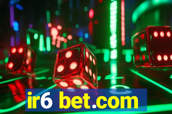 ir6 bet.com