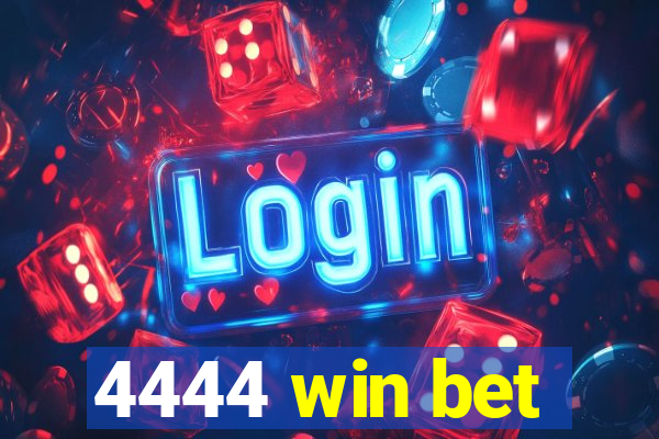 4444 win bet