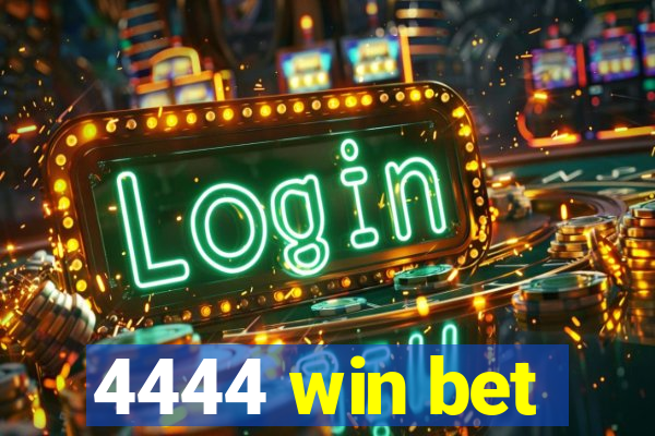 4444 win bet