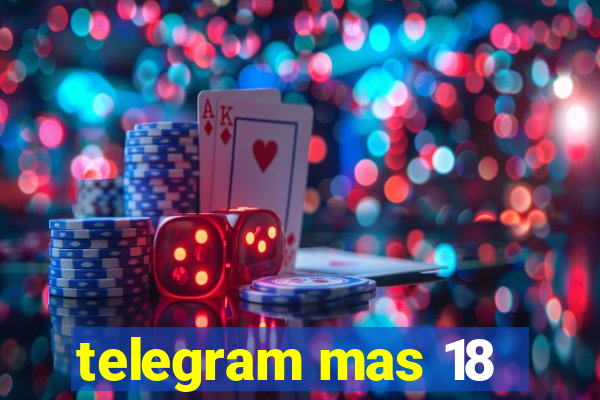 telegram mas 18