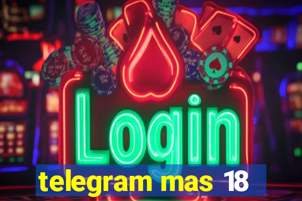 telegram mas 18