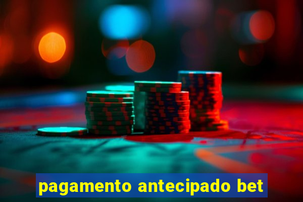 pagamento antecipado bet