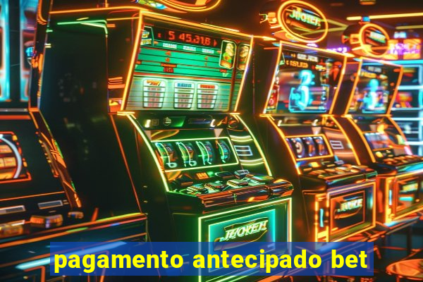 pagamento antecipado bet