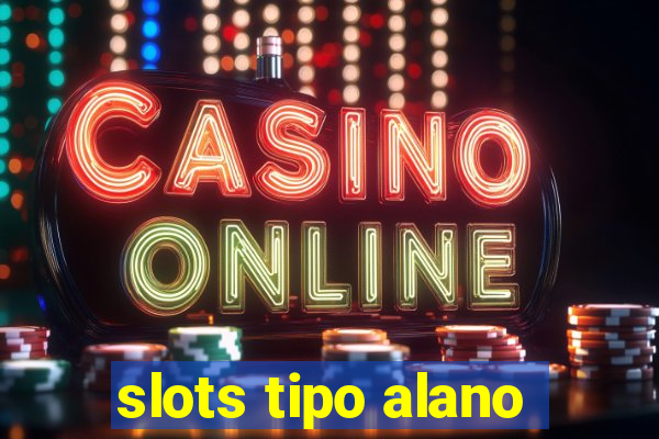 slots tipo alano