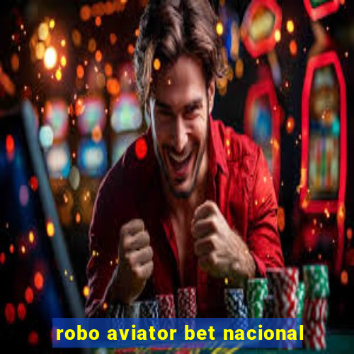 robo aviator bet nacional