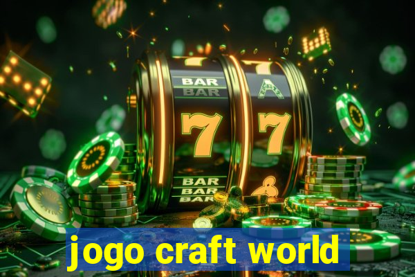 jogo craft world